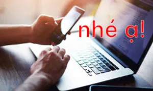 Nhiều người dùng 'nhé ạ', tiếng Việt có mất sự trong sáng? Nhiều người dùng 'nhé ạ', tiếng Việt có mất sự trong sáng?